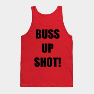 BUSS UP SHOT! Tank Top